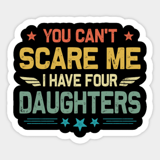 You Can't Scare Me I Have Four Daughters Retro Funny Dad Sticker